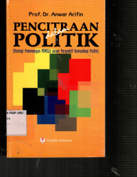 Pencitraan dalam Politik: Strategi Pemenangan Pemilu dalam Perspektif Komunikasi Politik