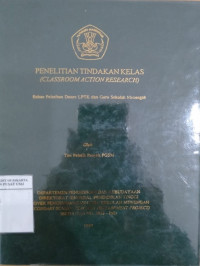 Penelitian tindakan kelas (classroom action research): bahan pelatihan dosen LPTK dan guru sekolah menengah