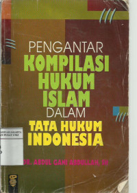Pengantar kompilasi hukum Islam dalam tata hukum Indonesia