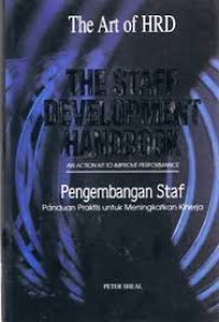 Pengembangan staf: panduan praktis untuk meningkatkan kinerja = The staff development handbook : an action kit to improve performance