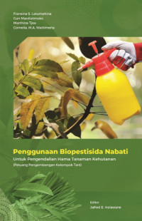 Penggunaan biopestisida nabati : untuk pengembalian hama tanaman kehutanan (peluang pengembangan kelompok tani)