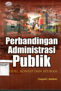 Perbandingan Administrasi Publik: Model, Konsep dan Aplikasi