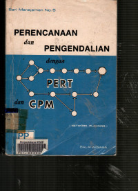 Perencanaan dan Pengendalian dengan Pert dan Cpm: Teknik Penilaian dan Peninjauan Program dan Metode Jalur Kritis