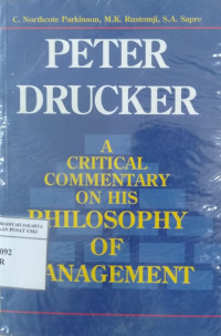 Peter Drucker: a critical commentary on his philosophy of management