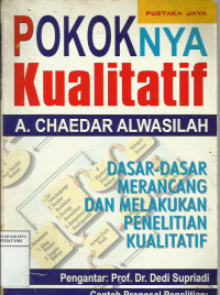 Pokoknya kualitatif : Dasar-dasar merancang dan melakukan penelitian kualitatif