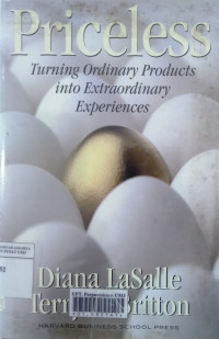 Priceless : turning ordinary products into extraordinary experiences