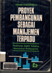 Proyek Pembangunan sebagai Manajemen Terpadu: Pendekatan Adatif terhadap Administrasi Pembangunan