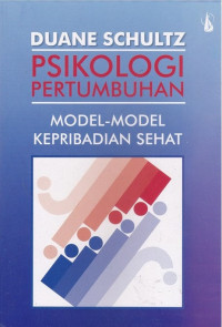 Psikologi pertumbuhan : model-model kepribadian sehat