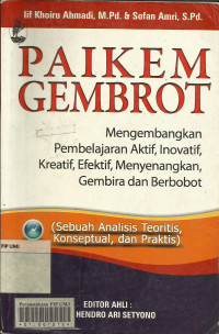 Paikem Gembrot; Mengembangkan pembelajaran aktif, inovatif, kreatif,efektif, menyenangkan, gembira dan berbobot (Sebuah analisis teoritis, konseptual, dan praktis)