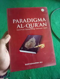 Paradigma Al-Qur'an : Reformasi Epistemologi Keilmuan Islam