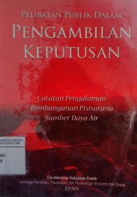 Pelibatan publik dalam pengambilan keputusan: catatan pengalaman pembangunan prasarana sumber daya air