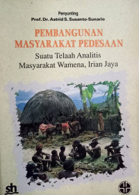 Pembangunan masyarakat pedesaan: suatu telaah analitis masyarakat Wamena, Irian Jaya