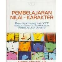 Pembelajaran Nilai-Karakter Konstruktivisme dan VCT sebagai inovasi pendekatan pembelajaran afektif