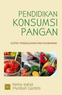 Pendidikan Konsumsi Pangan : Aspek Pengolahan dan Keamanan