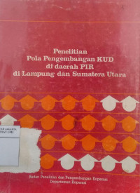 Penelitian pola pengembangan KUD di daerah PIR di Lampung dan Sumatera Utara