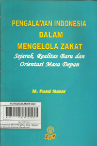 pengalaman indonesia dalam mengelola zakat : sejarah, realitas baru dan orientasi masa depan