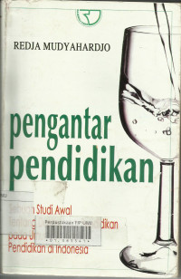 Pengantar pendidikan ; Sebuah studi awaltentang dasar-dasar pendidikan