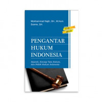 Pengantar Hukum Indonesia: Sejarah, Konsep Tata Hukum, dan Politik Hukum Indonesia