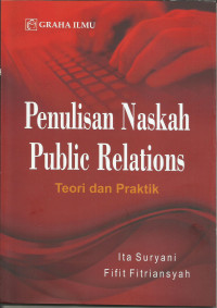 Penulisan naskah public relations ; teori dan praktik