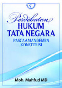 Perdebatan Hukum Tata Negara: Pascaamademen Konstitusi