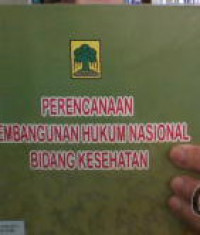 Perencanaan pembangunan hukum nasional bidang kesehatan.