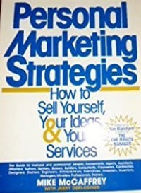 Personal marketing strategies : how to sell yourself, your ideas, and your services