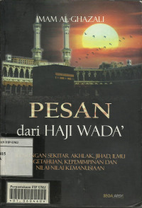 Pesan Dari Haji Wada; Renungan Sekitar Akhlak, Jihad, Ilmu Pengetahuan, Kepemimpinan, dan Nilai-nilai Kemanusiaan