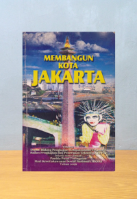 Membangun kota Jakarta: meningkatkan partisipasi masyarakat dalam rangka pengentasan kemiskinan