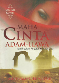 Maha Cinta Adam - Hawa : Novel Inspiratif Pengasah Kekuatan Cinta