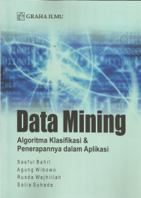 Data mining : Algoritma klasifikasi & penerapannya dalam aplikasi