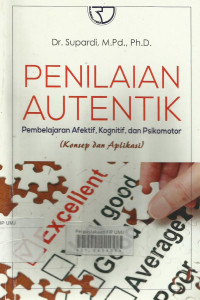 Penilaian Autentik : Pembelajaran Afektif, Kognitif, dan Psikomotor (konsep dan aplikasi)