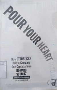 Pour your heart into it: how Starbucks built a company one cup at a time