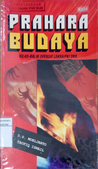 Prahara Budaya : Kilas - balik ofensif lektra/PKI dkk (Kumpulan dokumen pergolakan sejarah)