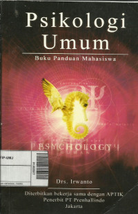 Psikologi Umum ; buku panduan mahasiswa