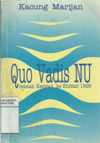 Quo Vadis NU : Setelah kembali ke khittah 1928