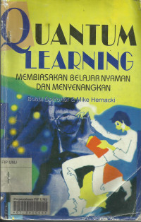 Quantum learning ; membiasakan belajar nyaman dan menyenangkan