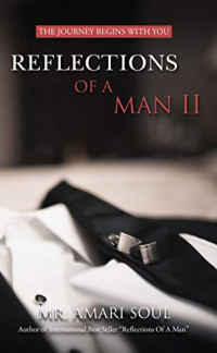 Reflections of a man II : the journey begins with you