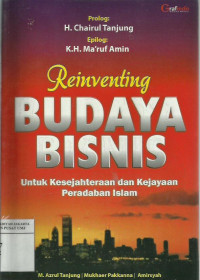 Reinventing budaya bisnis: untuk kesejateraan dan kejayaan peradaban Islam