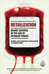 Retailization : brand survival in the age of retailer power