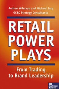 Retail power plays : from trading to brand leadership : strategies for building retail brand value