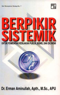 Berpikir Sistemik : untuk pembuatan kebijakan publik, bisnis, dan ekonomi