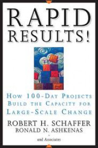 Rapid results! : how 100-day projects build the capacity for large-scale change