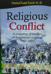 Religious conflict : a mapping of conflict in indonesian regions , 1997-2005