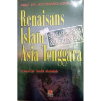 Renaisans Islam Asia Tenggara : Sejarah Wacana dan Kekuasaan