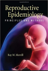 Reproductive Epidemiology : Principles and Methods