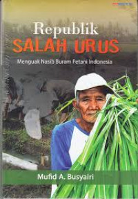 Republik salah urus menguak nasib buram petani Indonesia