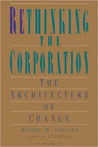 Rethinking the corporation : the architecture of change