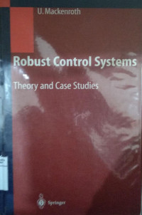 Robust control systems: theory and case studies