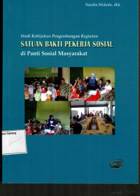 Studi Kebijakan Pengembangan Kegiatan Satuan Bakti Pekerja Sosial di Panti Sosial Masyarakat