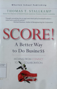 Score!: a better way to do business: moving from conflict to collaboration